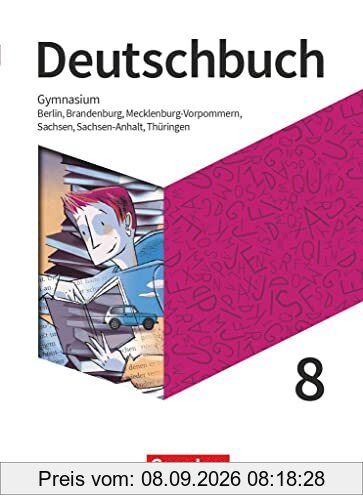 Deutschbuch Gymnasium - Berlin, Brandenburg, Mecklenburg-Vorpommern, Sachsen, Sachsen-Anhalt und Thüringen - Neue Ausgabe - 8. Schuljahr: Schülerbuch