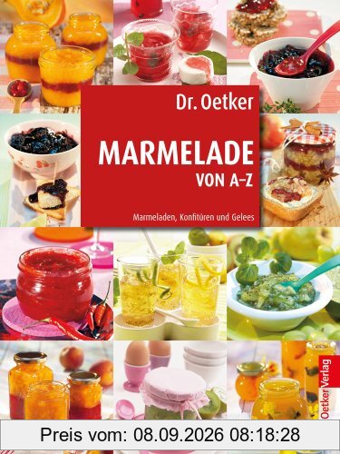 Dr. Oetker: Marmelade von A-Z: Marmeladen, Konfitüren und Gelees