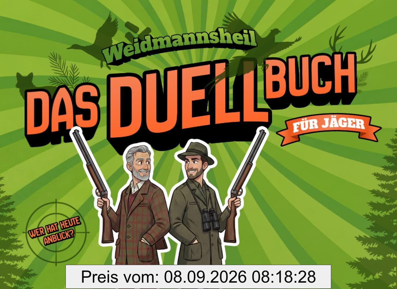 Weidmannsheil! Das Duellbuch für Jäger: Das Geschenk für echte Weidgenossen | Jagdwissen, Weidmannssprache & knifflige Duelle für zwei – Wer hat Anblick und wer schießt den Bock?
