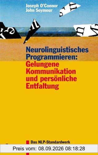 Neurolinguistisches Programmieren: Gelungene Kommunikation und persönliche Entfaltung