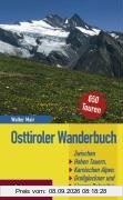 Osttiroler Wanderbuch: 650 Wanderungen zwischen dem Hohen Tauern und den Karnischen Alpen, dem Großglockner und den Lienzer Dolomiten