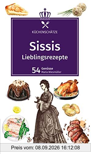 KOMPASS Küchenschätze Sissis Lieblingsrezepte: Die beliebtesten Rezepte aus der österreichisch-ungarischen Monarchie.