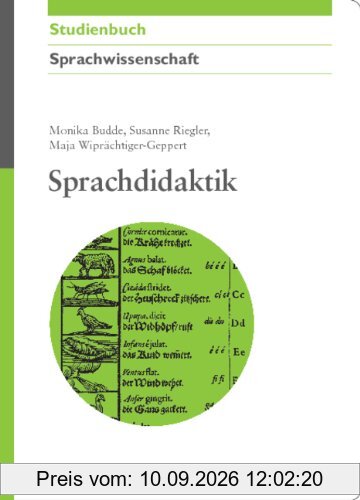 Sprachdidaktik: Lehren und Lernen in einem kompetenzorientierten Deutschunterricht