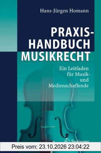 Praxishandbuch Musikrecht: Ein Leitfaden für Musik- und Medienschaffende