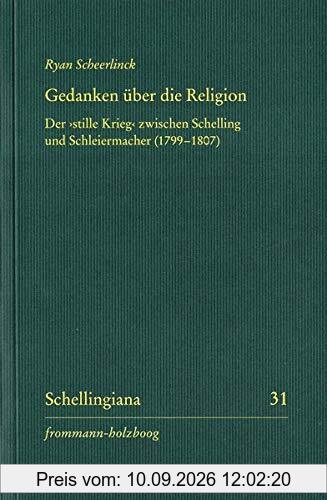 Gedanken über die Religion: Der »stille Krieg« zwischen Schelling und Schleiermacher (1799–1807) (Schellingiana)
