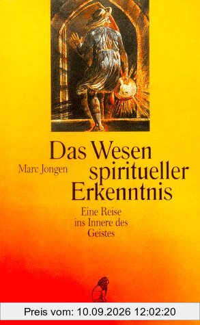 Das Wesen spiritueller Erkenntnis. Eine Reise ins Innere des Geistes.
