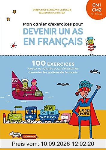 Mon cahier d'exercices pour devenir un as en français, CM1, CM2, 9-10 ans : 100 exercices joyeux et colorés pour s'entraîner à manier les notions de français