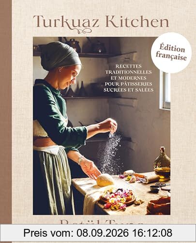 Turkuaz kitchen : recettes traditionnelles et modernes pour pâtisseries sucrées et salées