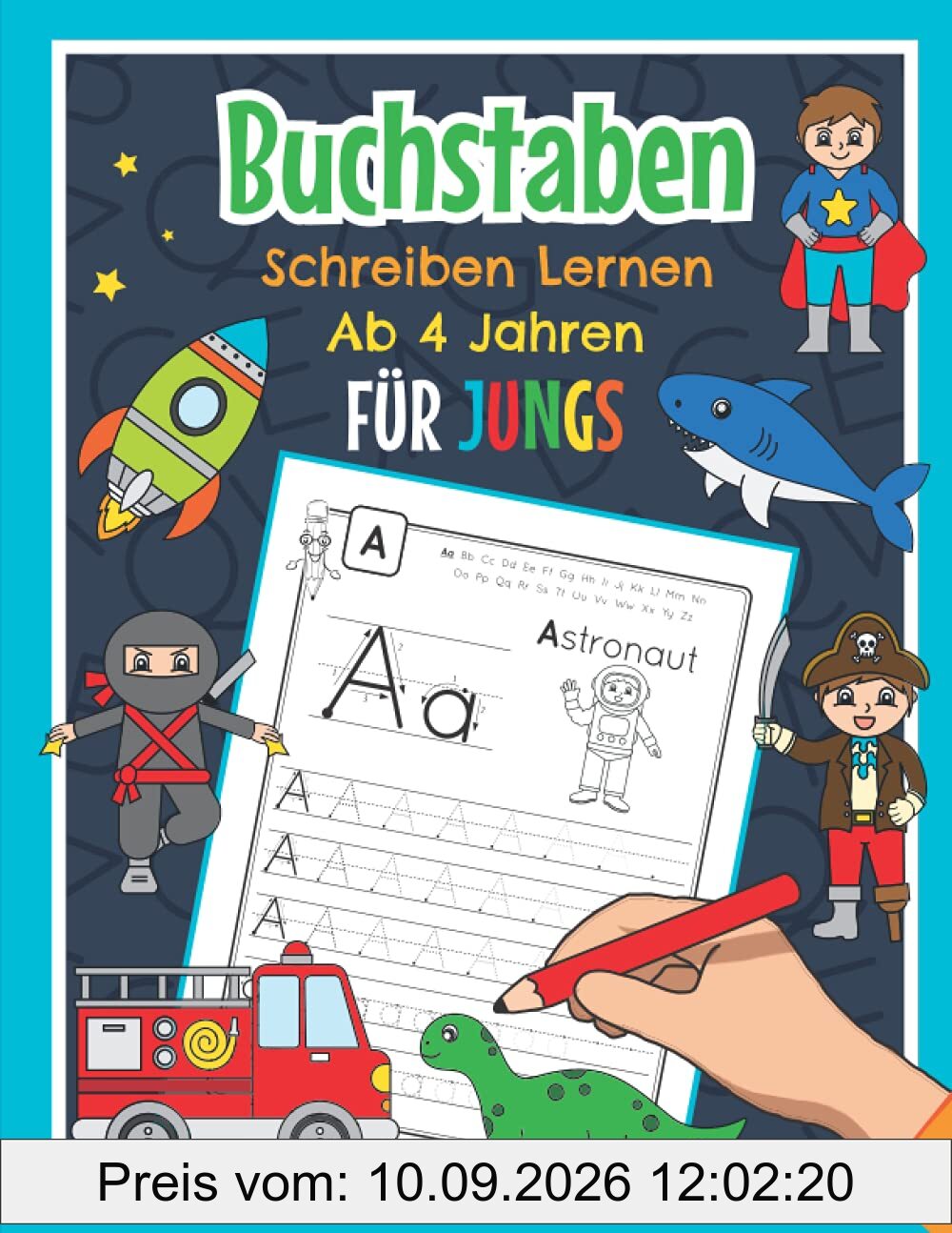Buchstaben Schreiben Lernen Ab 4 Jahren Für Jungs: ABC Übungsheft für Kindergarten, Vorschule, Einschulung und 1. Klasse | Mit Ninja, Dinosaurier, Superheld, Pirat und vielen mehr
