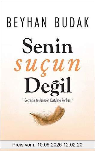 Senin Sucun Degil: Gecmisin Yüklerinden Kurtulma Rehberi: ''Geçmişin Yüklerinden Kurtulma Rehberi''