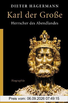 Karl der Große: Herrscher des Abendlandes
