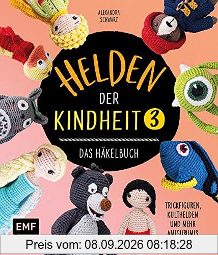 Helden der Kindheit 3 – Das Häkelbuch – Band 3: Trickfiguren, Kulthelden und mehr Amigurumis häkeln