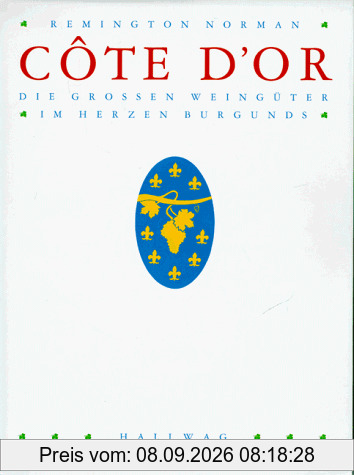 Cote d' Or. Die großen Weingüter im Herzen Burgunds