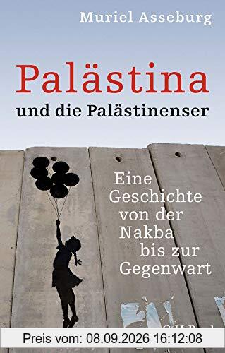 Palästina und die Palästinenser: Eine Geschichte von der Nakba bis zur Gegenwart (Beck Paperback)