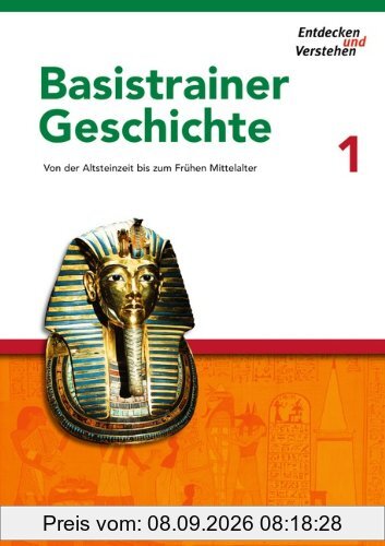 Entdecken und Verstehen - Basistrainer Geschichte: Heft 1 - Von der Altsteinzeit bis zum Frühen Mittelalter: Arbeitsheft mit Lösungsheft: Von der ... bis zum Frühen Mittelalter. Mit Lösungsheft