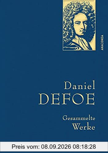 Daniel Defoe - Gesammelte Werke (Anaconda Gesammelte Werke, Band 34)