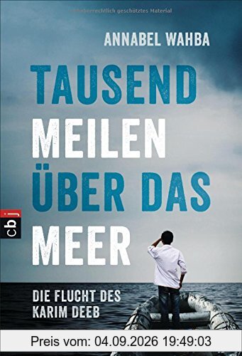 Tausend Meilen über das Meer: Die Flucht des Karim Deeb