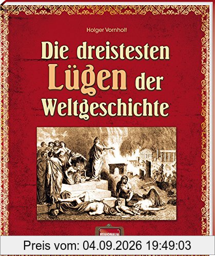 Die dreistesten Lügen der Weltgeschichte
