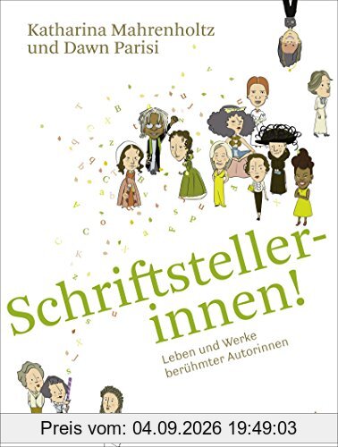 Schriftstellerinnen!: Leben und Werke berühmter Autorinnen