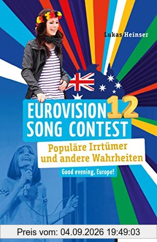 Eurovision Song Contest: Populäre Irrtümer und andere Wahrheiten (Irrtümer und Wahrheiten)