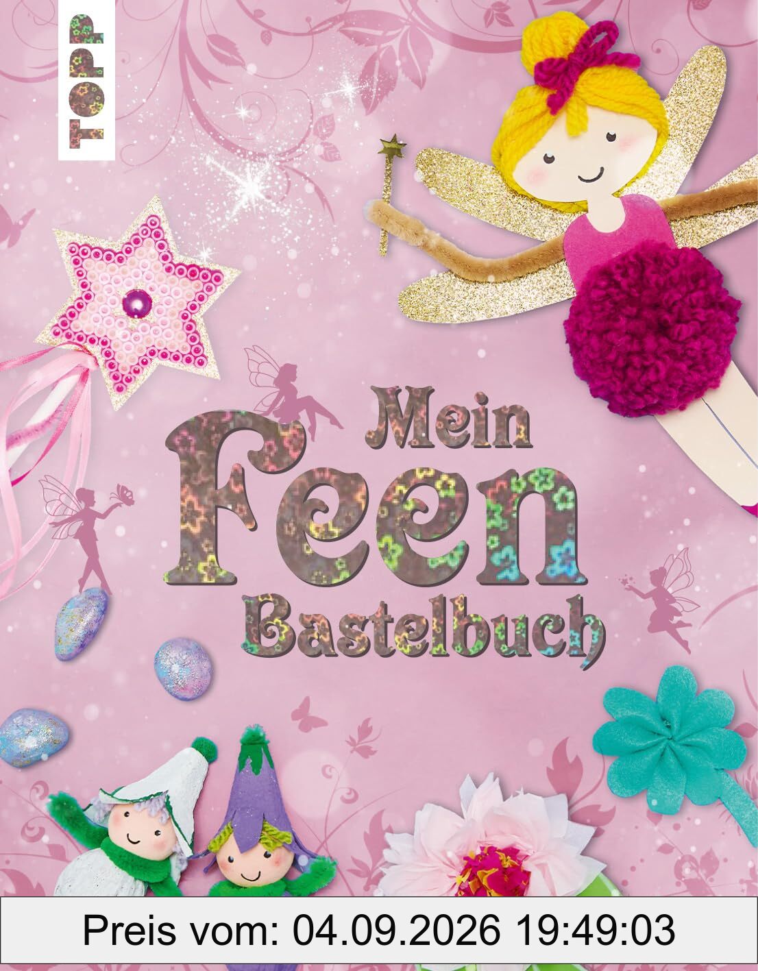 Mein Feenbastelbuch: Zauberhafte Bastelideen