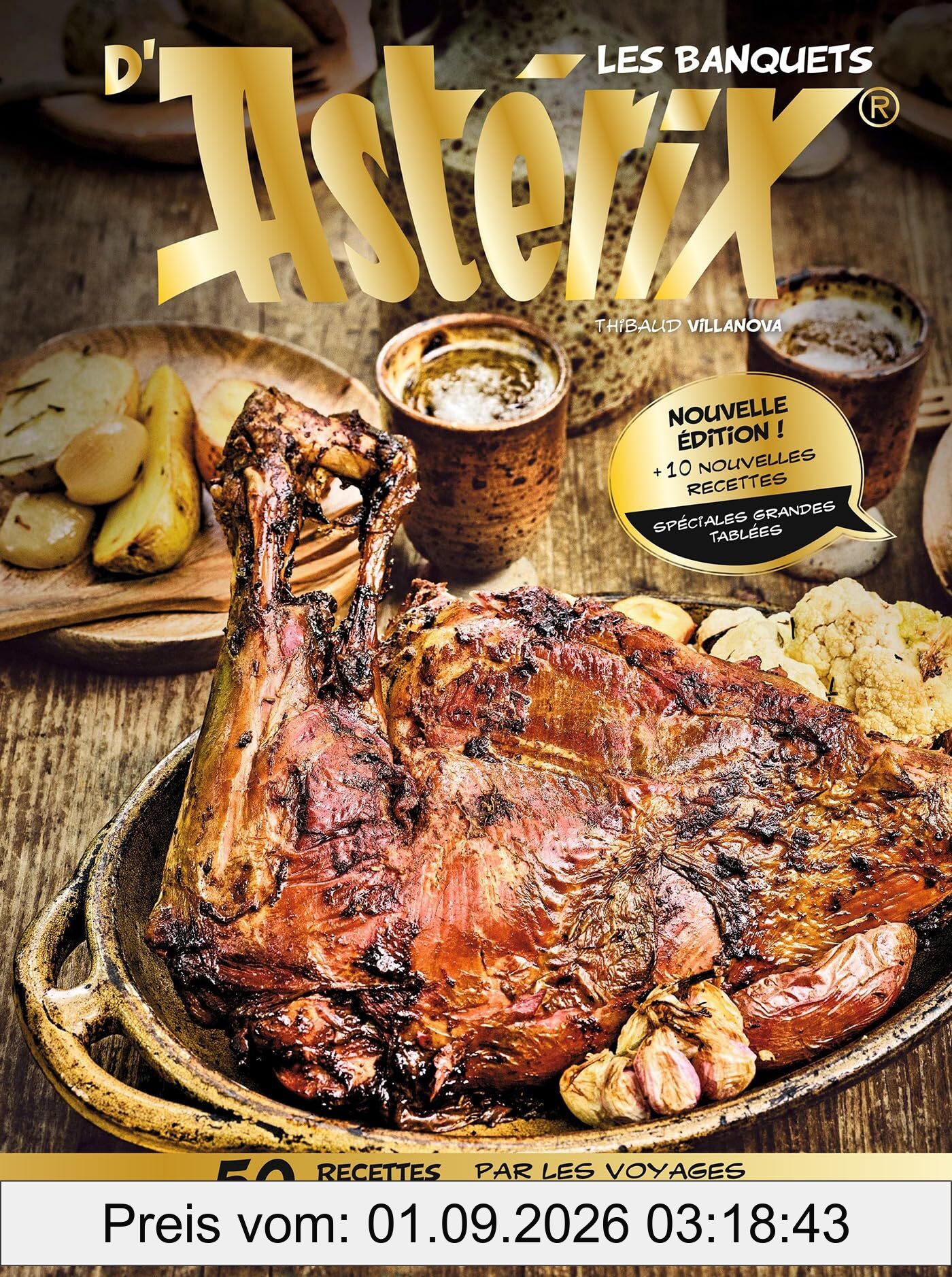 Les banquets d'Astérix - Nouvelle édition augmentée: 50 recettes inspirées par les voyages d'Astérix et Obélix