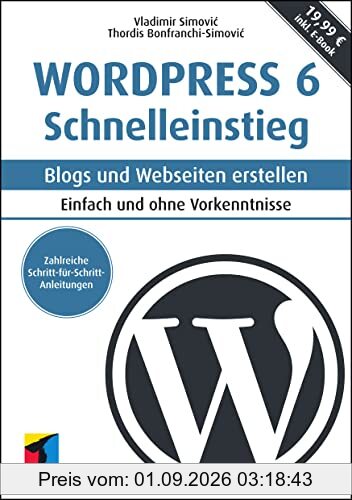 WordPress 6 Schnelleinstieg: Blogs und Webseiten erstellen. Einfach und ohne Vorkenntnisse. inkl. E-Book (mitp Schnelleinstieg)