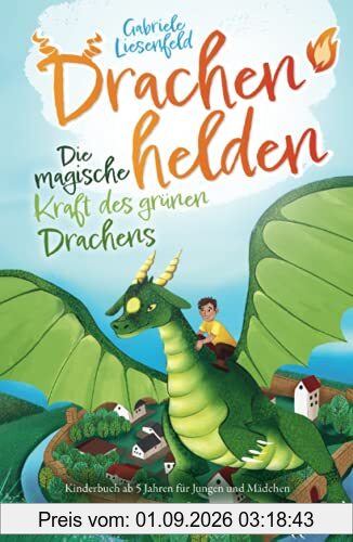 Drachenhelden - Die magische Kraft des grünen Drachens (Kinderbuch ab 5 Jahren für Jungen und Mädchen)