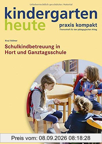 Schulkindbetreuung in Hort und Ganztagsschule (kindergarten heute. praxis kompakt)