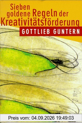 Sieben goldene Regeln der Kreativitätsförderung