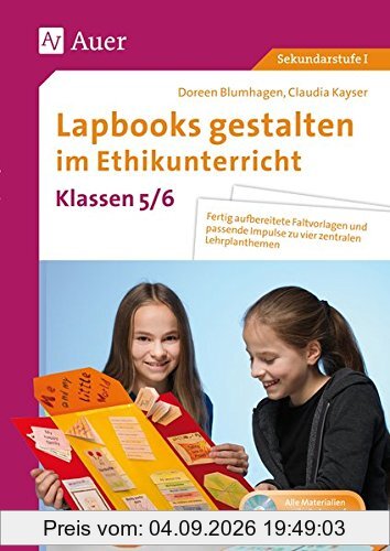 Lapbooks gestalten im Ethikunterricht 5-6: Fertig aufbereitete Faltvorlagen und passende Impulse zu vier zentralen Lehrplanthemen (5. und 6. Klasse) (Lapbooks gestalten Sekundarstufe)