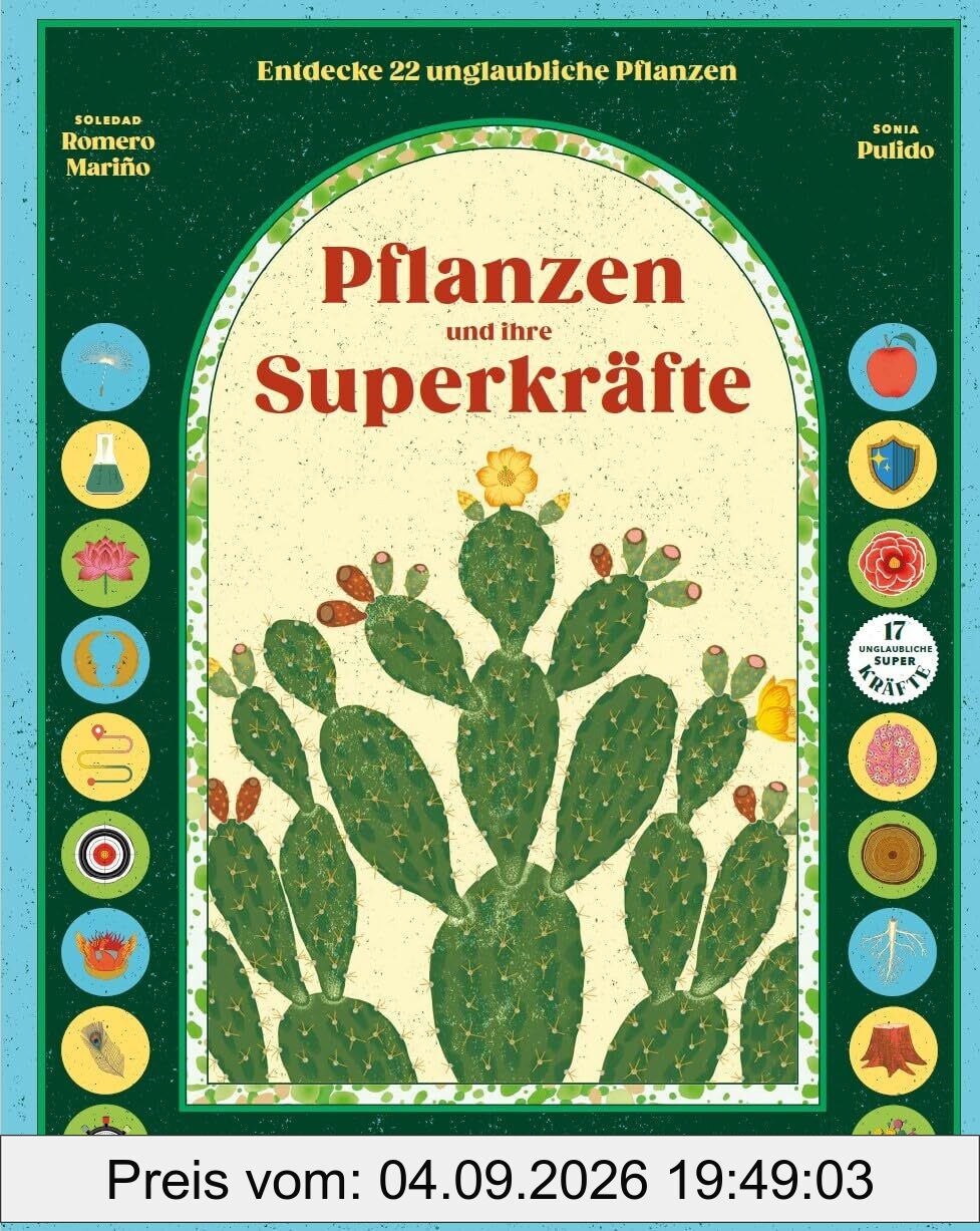 Pflanzen und ihre Superkräfte: Entdecke 22 unglaubliche Pflanzen und was sie ganz besonders macht. Ein Sachbilderbuch für Kinder ab 8 Jahren