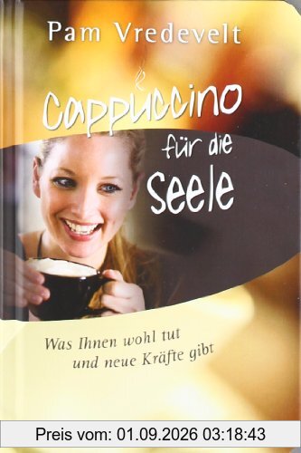 Cappuccino für die Seele: Was Ihnen wohl tut und neue Kräfte gibt