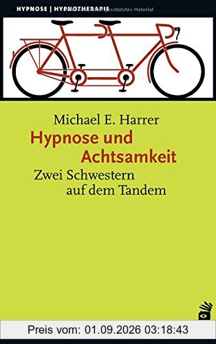 Hypnose und Achtsamkeit: Zwei Schwestern auf dem Tandem (Hypnose und Hypnotherapie)