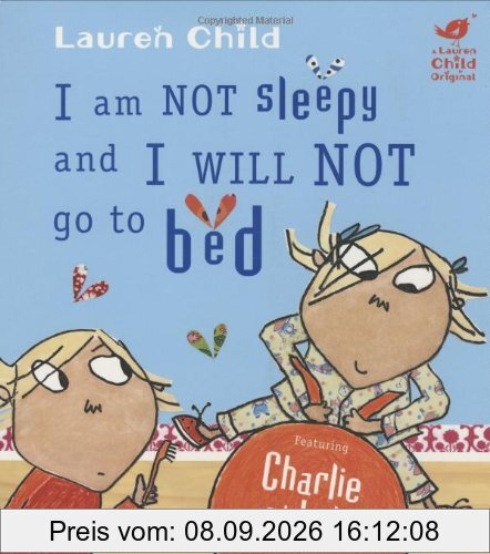 Charlie and Lola. I am Not Sleepy and I Will Not Go to Bed