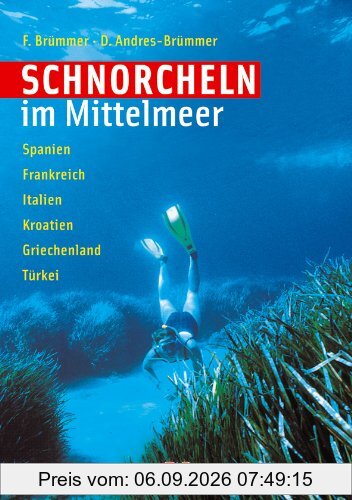 Schnorcheln im Mittelmeer: Spanien - Frankreich - Italien -Kroatien - Griechenland - Türkei