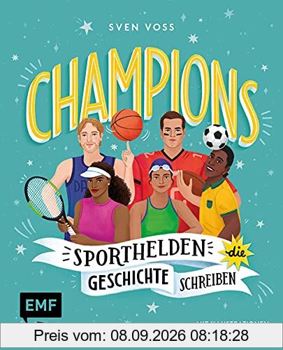 Champions – Sporthelden, die Geschichte schreiben: Williams, Nowitzki, Klopp und Co. – 45 inspirierende Lebensgeschichten zum Vor- und Selberlesen