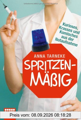 Spritzenmäßig: Kurioses, Krasses und Komisches aus der Notaufnahme