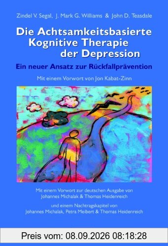 Die Achtsamkeitsbasierte Kognitive Therapie der Depression: Ein neuer Ansatz zur Rückfallprävention