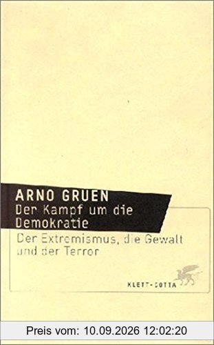 Der Kampf um die Demokratie: Der Extremismus, die Gewalt und der Terror