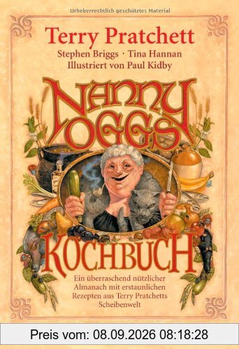 Nanny Oggs Kochbuch: Ein überraschend nützlicher Almanach mit erstaunlichen Rezepten aus Terry Pratchetts Scheibenwelt
