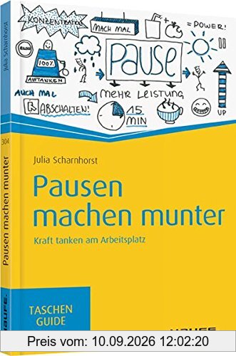 Pausen machen munter: Kraft tanken am Arbeitsplatz (Haufe TaschenGuide)