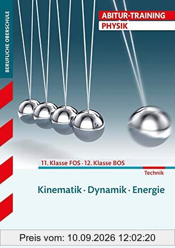 Abitur-Training 11. Klasse FOS/ 12. Klasse BOS - Physik: Kinematik, Dynamik, Energie