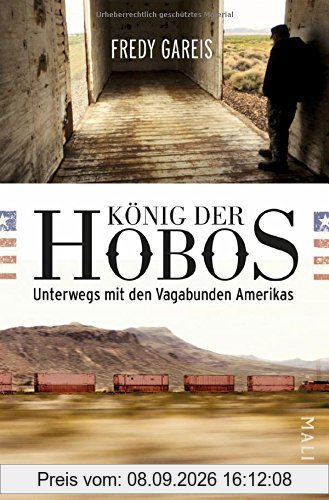 König der Hobos: Unterwegs mit den Vagabunden Amerikas