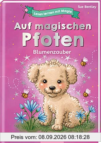 Lesen lernen mit Magie: Auf magischen Pfoten: Blumenzauber | Zauberhafte Geschichte zum Lesenlernen | ab 6 Jahren