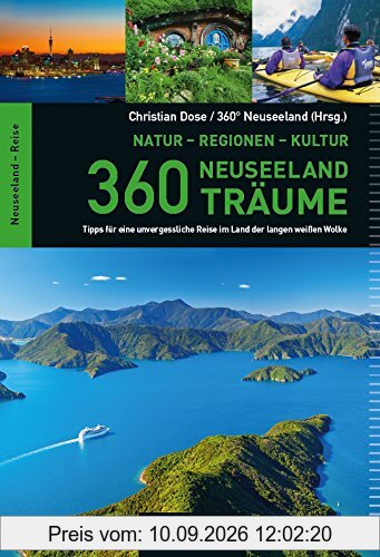 360 Neuseeland-Träume: Tipps für eine unvergessliche Reise im Land der langen weißen Wolke