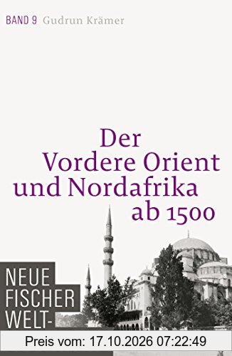 Neue Fischer Weltgeschichte. Band 9: Der Vordere Orient und Nordafrika ab 1500