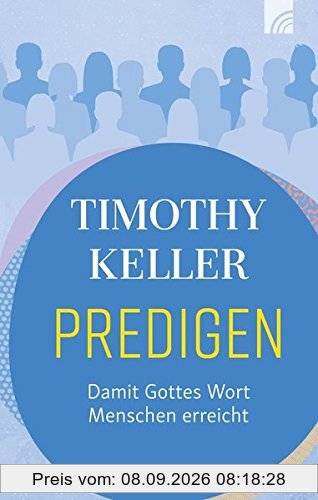 Predigen: Damit Gottes Wort Menschen erreicht