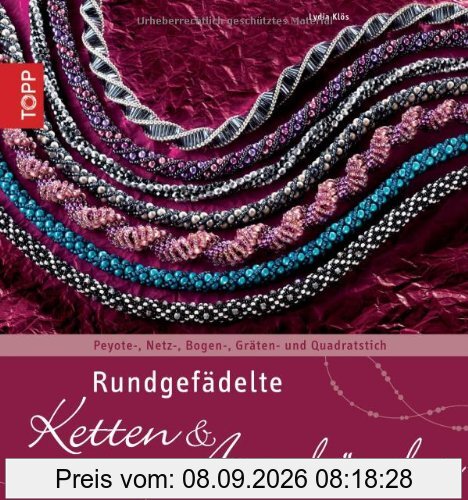 Rundgefädelte Ketten & Armbänder: Peyote-, Netz-, Bogen-, Gräten- und Quadratstich