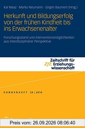 Herkunft und Bildungserfolg von der frühen Kindheit bis ins Erwachsenenalter: Forschungsstand und Interventionsmöglichkeiten aus …